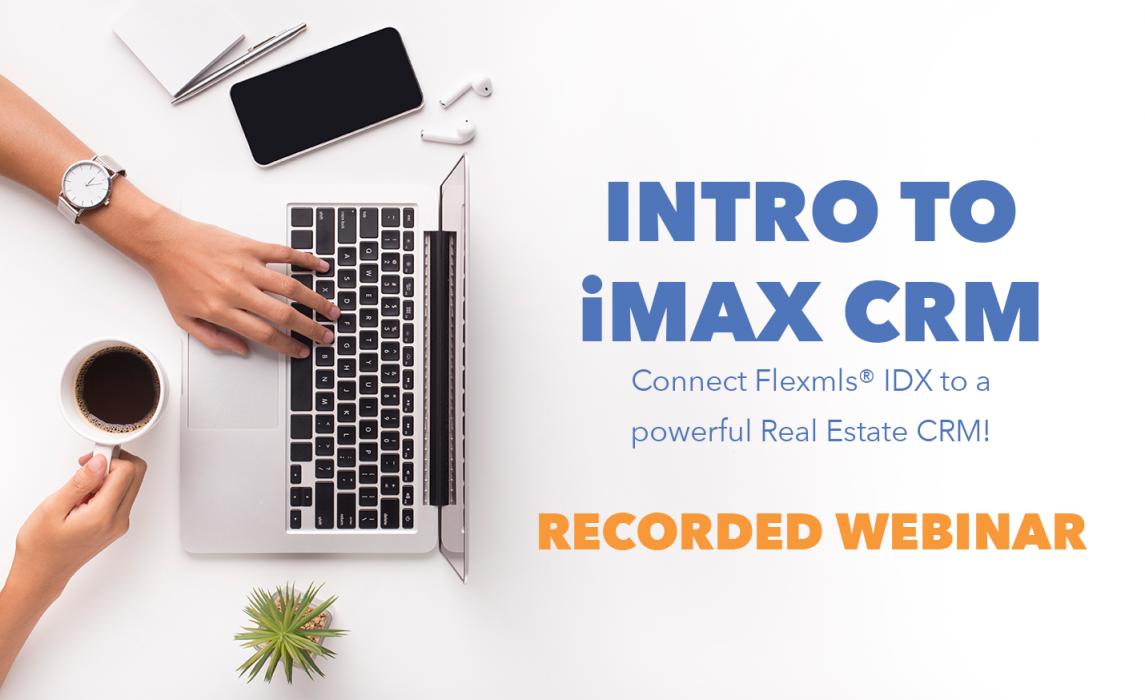FBS Products Recorded Webinar Intro to iMax CRM connected to the Flexmls Platform